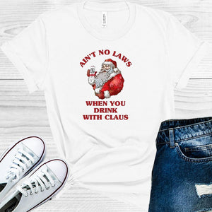 Ain't No Laws When You Drink with the Claus Graphic Tee