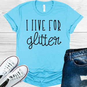 I Live for Glitter Graphic Tee