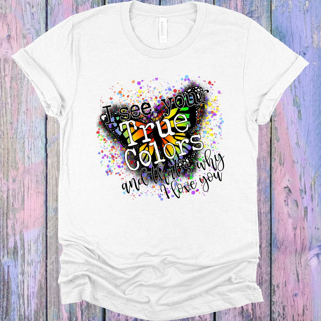 I See Your True Colors Graphic Tee