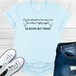 If You're Interested in True Crime and Like Makeup I Highly Suggest We Become Best Friends Graphic Tee