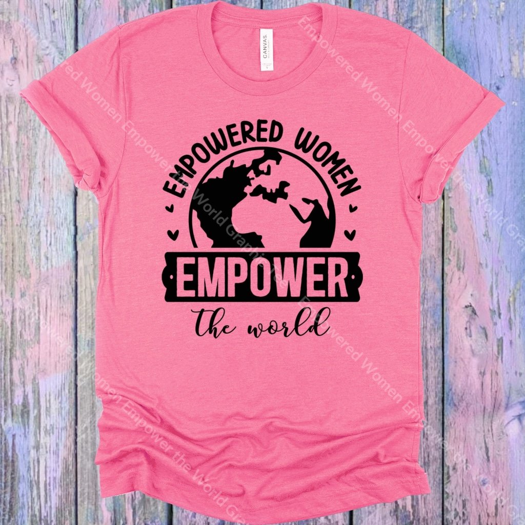 Empowered Women Empower The World Graphic Tee Graphic Tee