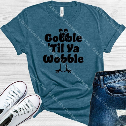 Gobble Til Ya Wobble Graphic Tee Graphic Tee