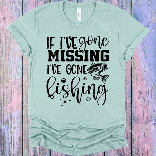 If Ive Gone Missing Fishing Graphic Tee Graphic Tee