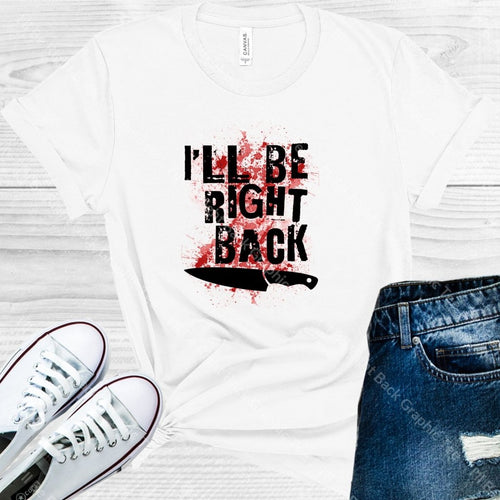 Ill Be Right Back Graphic Tee Graphic Tee