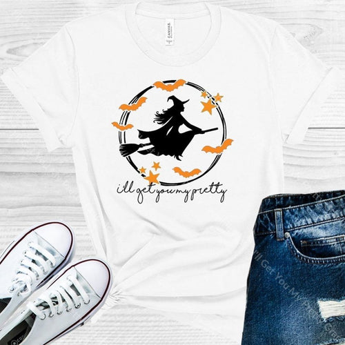 Ill Get You My Pretty Graphic Tee Graphic Tee