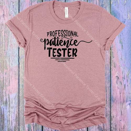 Professional Patience Tester Graphic Tee Graphic Tee