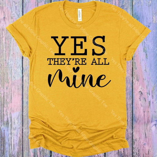 Yes Theyre All Mine Graphic Tee Graphic Tee