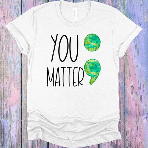 You Matter Graphic Tee Graphic Tee